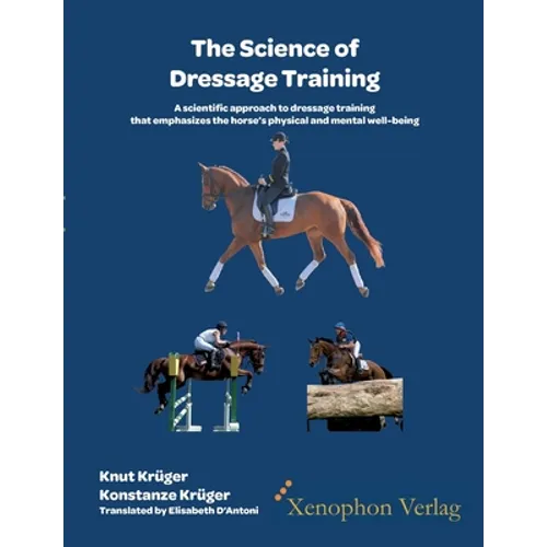 The Science of Dressage Training: A scientific approach to dressage training that emphasizes the horses physical and mental well-being