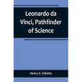 Leonardo da Vinci, Pathfinder of Science