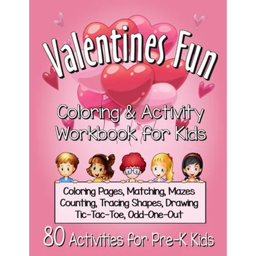 Valentines Fun Activity Book for Kids Pre-K: A Cute Workbook With 80 Learning Games, Counting, Tracing, Coloring, Mazes, Matching and More!