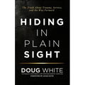 Hiding in Plain Sight: The Truth About Trauma, Service, and the Way Forward
