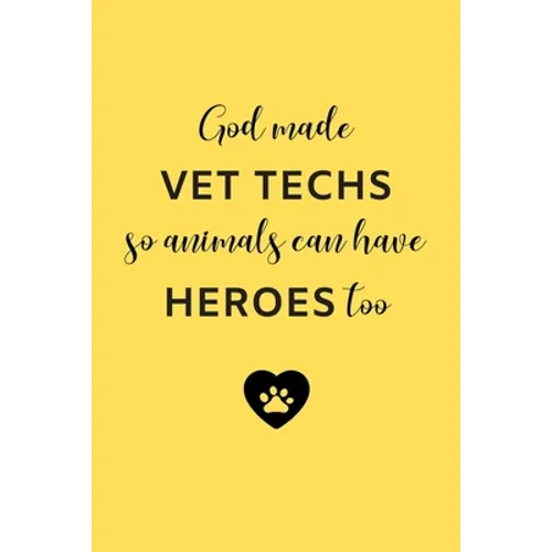 God Made Vet Techs So Animals Can Have Heroes Too: Gifts for Veterinary Technicians & Animal Rescue Workers - Paw prints cover design - Appreciation G