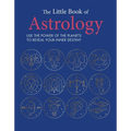 The Little Book of Astrology: Use the Power of the Planets to Reveal Your Inner Destiny