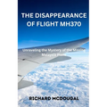 The Disappearance Of Flight MH370: Unraveling the Mystery of the Missing Malaysia Plane