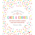 The Ultimate Book of Cakes and Cookies: 365 Much-Loved Classics and New Favourites