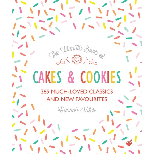 The Ultimate Book of Cakes and Cookies: 365 Much-Loved Classics and New Favourites