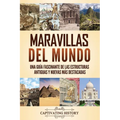 Maravillas del mundo: Una guía fascinante de las estructuras antiguas y nuevas más destacadas