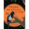 The Bird Who Fell in Love with a Tree, by Thomas Thompson