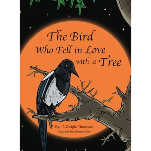 The Bird Who Fell in Love with a Tree, by Thomas Thompson