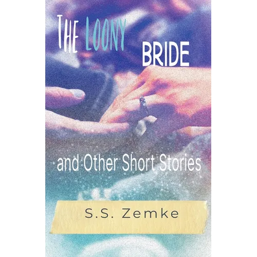 The Loony Bride and Other Short Stories