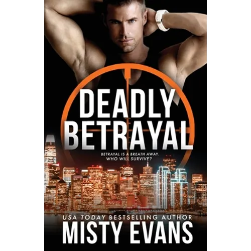 Deadly Betrayal SCVC Taskforce Romantic Suspense Series, Book 12