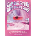 Sip Me, Baby, One More Time: Cocktails Inspired by Pop Music's Iconic Women