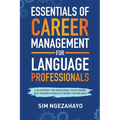Essentials of Career Management for Language Professionals: A Blueprint for Mastering your Career and Leading a Healthy Work-Life Balance
