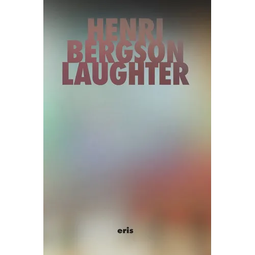 Laughter: An Essay on the Meaning of the Comic