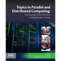Topics in Parallel and Distributed Computing: Introducing Concurrency in Undergraduate Courses