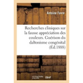 Recherches Cliniques Sur La Fausse Appréciation Des Couleurs. Persistance de la Guérison: Du Daltonisme Congénital Traité Par l'Exercice