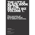 The Little Black Book of the Beauty Biz - Volume 1: The Secrets of Business Critical to a Salon