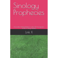 Sinology Prophecies: Innovative Interpretations of the 64 Hexagrams of the I Ching Themes