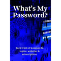 What's My Password?: Keep track of passwords, websites, logins and subscriptions