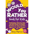 Would You Rather Book For Kids: Challenging, Hilarious, Easy and Hard Would You Rather Questions for Boys and Girls Ages 6, 7, 8, 9, 10, 11 Years Old