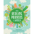 180 Healing Prayers for the World: Inspiration and Encouragement for Girls