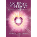 Alchemy of the Heart: How to Give and Receive More Love