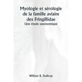 Myologie et sérologie de la famille aviaire des Fringillidae Une étude taxonomique