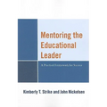 Mentoring the Educational Leader: A Practical Framework for Success
