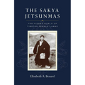 The Sakya Jetsunmas: The Hidden World of Tibetan Female Lamas