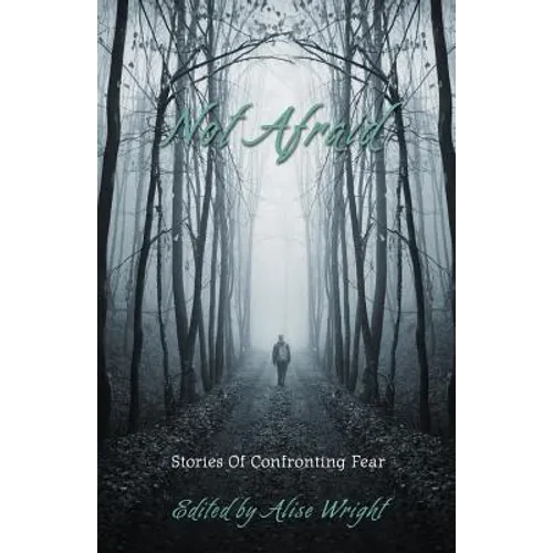 Not Afraid: Stories of Confronting Fear