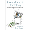 Inequality and Flourishing: A Theology of Education