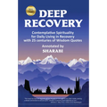 Deep Recovery: Contemplative Spirituality for Living in Recovery with 25 Centuries of Wisdom Quotes