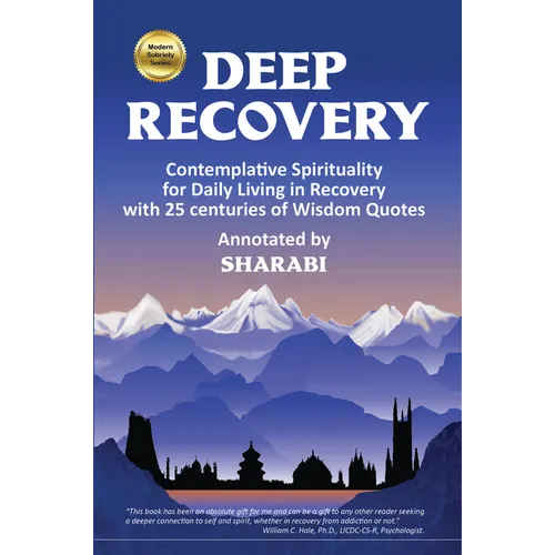 Deep Recovery: Contemplative Spirituality for Living in Recovery with 25 Centuries of Wisdom Quotes