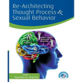 Re-Architecting Thought Process and Sexual Behavior