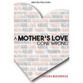 A Mother's Love Gone Wrong