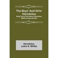The Boys' and Girls' Herodotus; Being Parts of the History of Herodotus, Edited for Boys and Girls