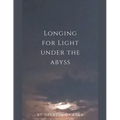 Longing for Light under the Abyss