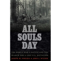 All Souls Day: The World War II Battle and the Search for a Lost U.S. Battalion