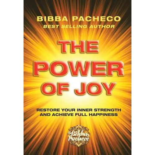 The Power of Joy: Restore Your Inner Strength and Achieve Full Happiness