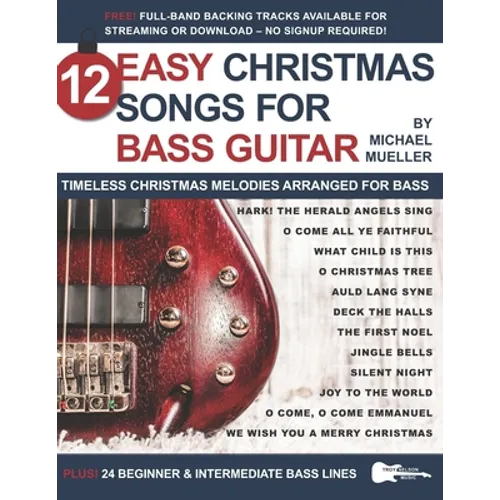 12 Easy Christmas Songs for Bass Guitar: Timeless Christmas Melodies Arranged for Bass
