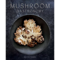 Mushroom Gastronomy: The Art of Cooking with Mushrooms
