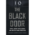 The Black Door: Spies, Secret Intelligence and British Prime Ministers