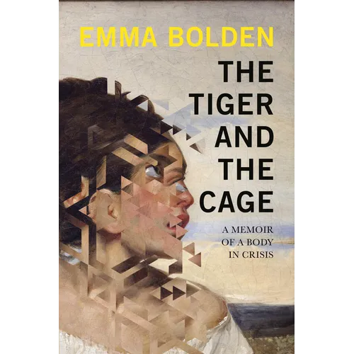 The Tiger and the Cage: A Memoir of a Body in Crisis