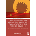 Understanding the Politics of Pandemic Emergencies in the Time of Covid-19: An Introduction to Global Politosomatics