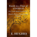 Family in a Time of Covid-19: The Truth About Coronavirus, How to Protect Yourself and Prepare