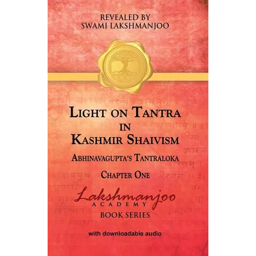 Light on Tantra in Kashmir Shaivism: Chapter One of Abhinavagupta's Tantraloka