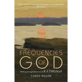 Frequencies of God: Walking Through Advent with R S Thomas