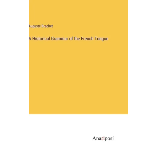 A Historical Grammar of the French Tongue