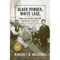 Black Powder, White Lace: The Du Pont Irish and Cultural Identity in Nineteenth-Century America