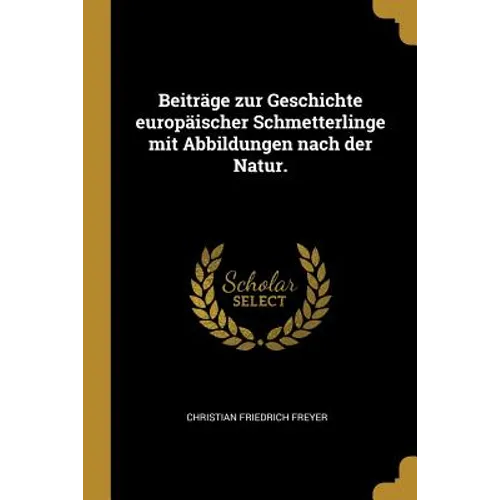 Beiträge zur Geschichte europäischer Schmetterlinge mit Abbildungen nach der Natur.