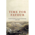 Time for Favour: Scottish Evangelism Among Theâ Jewish People: 1838-1852